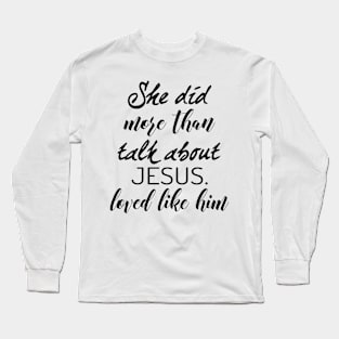 She did more than talk about Jesus Long Sleeve T-Shirt